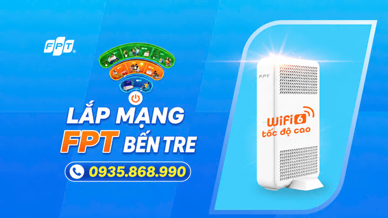 Đăng Ký Lắp Mạng FPT Bến Tre Khuyến Mãi Mới Nhất 2026